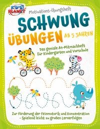 Produktbild: Motivations-&Uuml;bungsheft! Schwung&uuml;bungen ab 5 Jahren: Das geniale A4-Mitmachheft f&uuml;r Kindergarten und Vorschule zur F&ouml;rderung der Feinmotorik und Konzentration - Spielend leicht zu gro&szlig;en Lernerfolgen