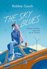 Produktbild: The Sky Blues: Porque tambi&eacute;n hay azul en el arco&iacute;ris