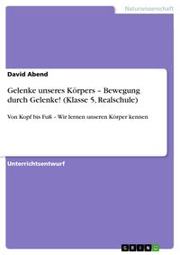 Produktbild: Gelenke unseres K&ouml;rpers - Bewegung durch Gelenke! (Klasse 5, Realschule)