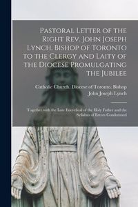 Produktbild: Pastoral Letter of the Right Rev. John Joseph Lynch, Bishop of Toronto to the Clergy and Laity of the Diocese Promulgating the Jubilee [microform]: To