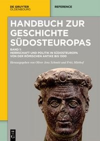 Produktbild: Herrschaft und Politik in S&uuml;dosteuropa von der r&ouml;mischen Antike bis 1300