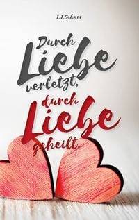 Produktbild: Durch Liebe verletzt, durch Liebe geheilt