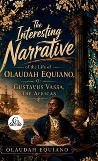 Produktbild: The Interesting Narrative of the Life of Olaudah Equiano, Or Gustavus Vassa, The African
