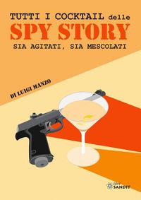 Produktbild: Tutti i cocktail delle spy story. Sia agitati, sia mescolati