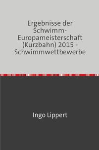 Bild vom Artikel Sportstatistik / Ergebnisse der Schwimm-Europameisterschaft (Kurzbahn) 2015 - Schwimmwettbewerbe vom Autor Ingo Lippert