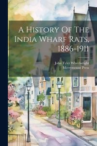 Produktbild: A History Of The India Wharf Rats, 1886-1911