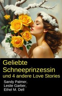 Produktbild: Geliebte Schneeprinzessin und 4 andere Love Stories