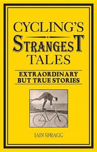 Produktbild: Spragg, I: Cycling's Strangest Tales