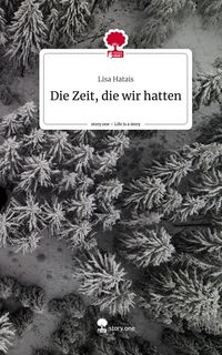Produktbild: Die Zeit, die wir hatten. Life is a Story - story.one