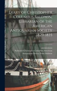Produktbild: Diary of Christopher Columbus Baldwin, Librarian of the American Antiquarian Society 1829-1835