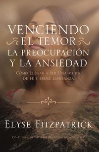 Produktbild: Venciendo el Temor, la Preocupaci&oacute;n y la Ansiedad