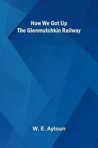 Produktbild: How We Got Up The Glenmutchkin Railway