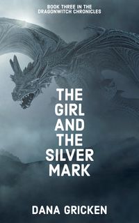 Produktbild: The Girl And The Silver Mark (The Dragonwitch Chronicles, #3)