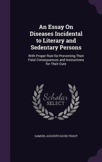 Produktbild: An Essay On Diseases Incidental to Literary and Sedentary Persons