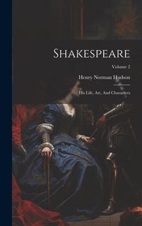 Produktbild: Shakespeare: His Life, Art, And Characters; Volume 2