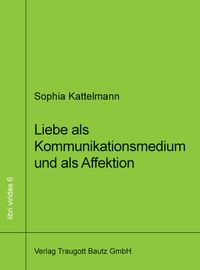 Produktbild: Liebe als Kommunikationsmedium und als Affektion