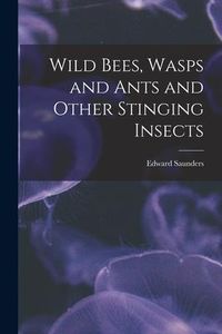 Produktbild: Wild Bees, Wasps and Ants and Other Stinging Insects
