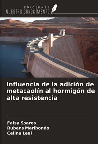Produktbild: Influencia de la adici&oacute;n de metacaol&iacute;n al hormig&oacute;n de alta resistencia
