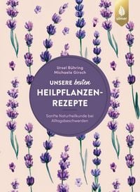 Produktbild: Unsere besten Heilpflanzenrezepte