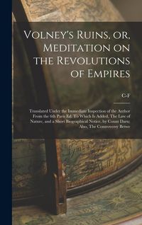 Produktbild: Volney's Ruins, or, Meditation on the Revolutions of Empires: Translated Under the Immediate Inspection of the Author From the 6th Paris ed. To Which
