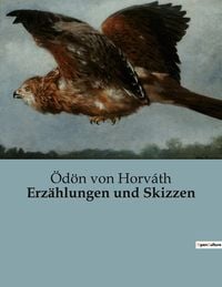 Bild vom Artikel Erzählungen und Skizzen vom Autor Ödön von Horváth