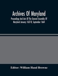 Produktbild: Archives Of Maryland; Proceedings And Acts Of The General Assembly Of Maryland January 1637-8, September 1664