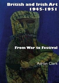 Produktbild: Clark, A: British and Irish Art 1945-1951