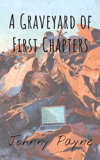 Produktbild: A Graveyard of First Chapters