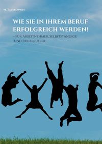 Produktbild: Wie Sie in Ihrem Beruf erfolgreich werden!
