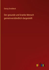 Produktbild: Der gesunde und kranke Mensch gemeinverst&auml;ndlich dargestellt