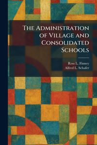 Produktbild: The Administration of Village and Consolidated Schools