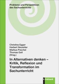 Produktbild: In Alternativen denken &ndash; Kritik, Reflexion und Transformation im Sachunterricht