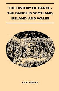 Produktbild: The History Of Dance - The Dance In Scotland, Ireland, And Wales