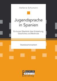 Produktbild: Jugendsprache in Spanien: Ein kurzer &Uuml;berblick &uuml;ber Entstehung, Geschichte und Merkmale