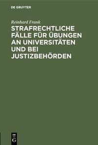 Produktbild: Strafrechtliche F&auml;lle f&uuml;r &Uuml;bungen an Universit&auml;ten und bei Justizbeh&ouml;rden