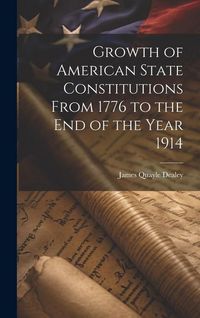 Produktbild: Growth of American State Constitutions From 1776 to the end of the Year 1914 [electronic Resource]