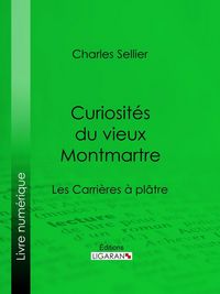 Produktbild: Curiosit&eacute;s du vieux Montmartre