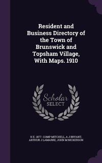 Produktbild: Resident and Business Directory of the Town of Brunswick and Topsham Village, With Maps. 1910