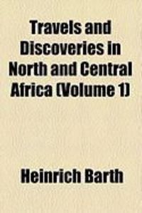 Produktbild: Travels and Discoveries in North and Central Africa (Volume 1)