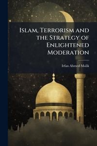 Produktbild: Islam, Terrorism and the Strategy of Enlightened Moderation