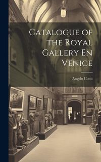 Produktbild: Catalogue of the Royal Gallery En Venice