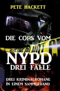 Bild vom Artikel Die Cops vom NYPD - Drei Fälle vom Autor Pete Hackett
