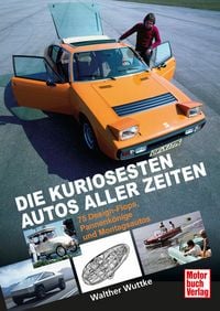 Produktbild: Die kuriosesten Autos aller Zeiten