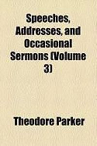 Produktbild: Speeches, Addresses, and Occasional Sermons (Volume 3)
