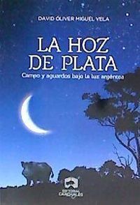 Produktbild: La hoz de plata : campo y aguardos bajo la luz arg&eacute;ntea