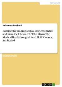 Produktbild: Kommentar zu "Intellectual Property Rights and Stem Cell Research: Who Owns The Medical Breakthroughs? Sean M. O&acute;Connor, 3/15/2005