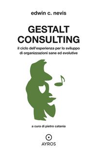 Produktbild: Gestalt Consulting. Il ciclo dell'esperienza per lo sviluppo di organizzazioni sane ed evolutive