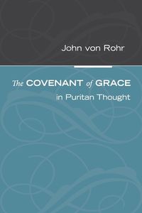 Produktbild: The Covenant of Grace in Puritan Thought