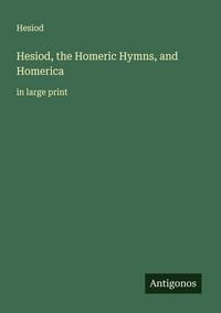 Produktbild: Hesiod, the Homeric Hymns, and Homerica