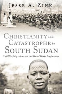 Produktbild: Christianity and Catastrophe in South Sudan